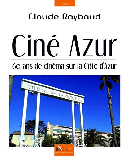 Ciné azur : 60 ans de cinéma sur la Côte d'Azur