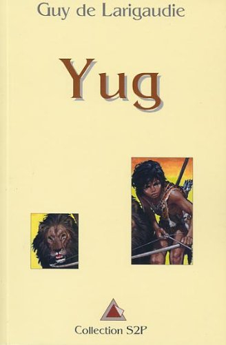 Yug : récits. Yug en terres inconnues