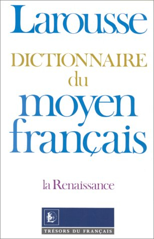 Dictionnaire du moyen français : la Renaissance