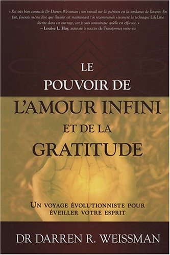 Le pouvoir de l'amour infini et de la gratitude : voyage évolutionniste pour éveiller votre esprit