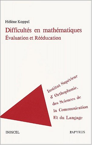 Difficultés en mathématiques. Evaluation et rééducation