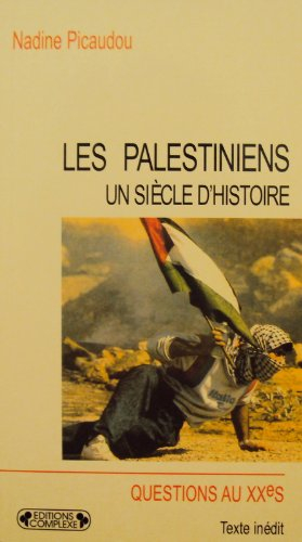 Les Palestiniens, un siècle d'histoire : le drame inachevé