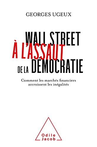 Wall Street à l'assaut de la démocratie : comment les marchés financiers exacerbent les inégalités