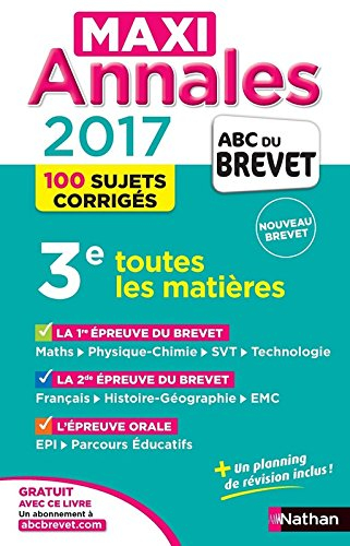 Maxi annales 2017 3e : toutes les matières, 100 sujets corrigés