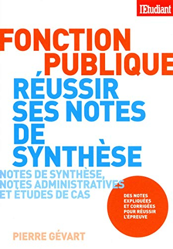 Fonction publique, réussir ses notes de synthèse : notes de synthèse, notes administratives et étude