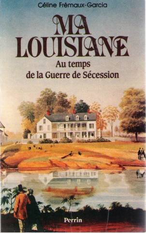 Ma Louisiane : au temps de la guerre de Sécession