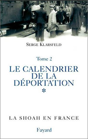La Shoah en France. Vol. 2-1. Le calendrier et les déportations