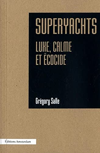 Superyachts : luxe, calme et écocide