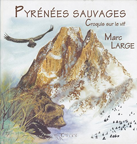 Pyrénées sauvages : croquis sur le vif