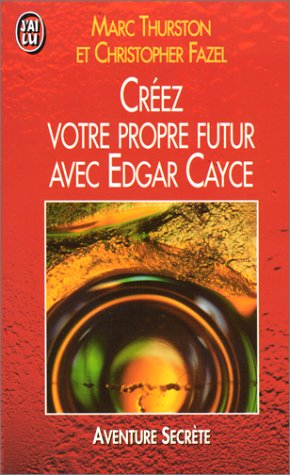Créez votre propre futur avec Edgar Cayce
