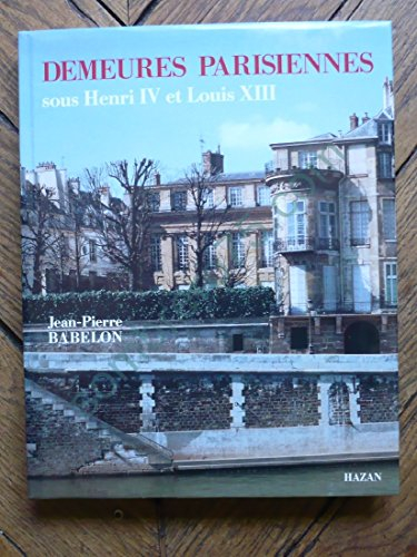 Demeures parisiennes sous Henri IV et Louis XIII