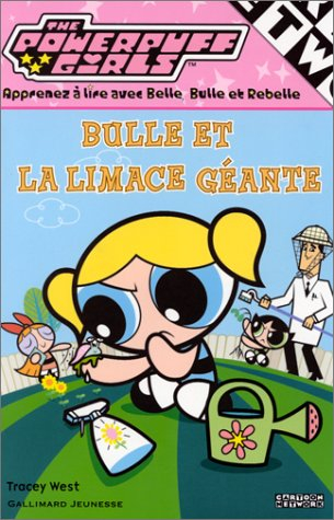 Bulle et la limace géante : Powerpuff Girls