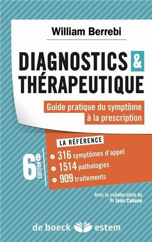 Diagnostics & thérapeutique : guide pratique du symptôme à la prescription