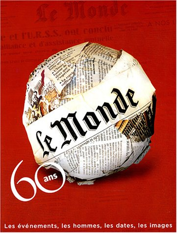 Le Monde, 60 ans : les événements, les hommes, les dates, les images