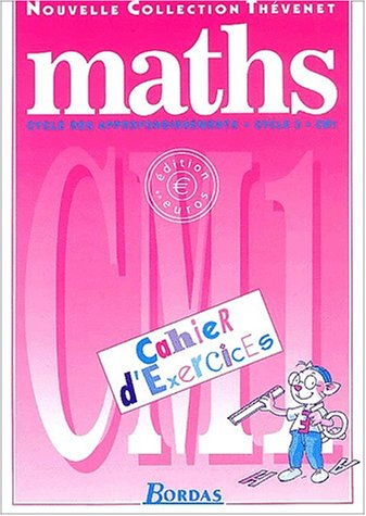 Maths, cycles des approfondissements, cycle 3, CM1 : cahier d'exercices