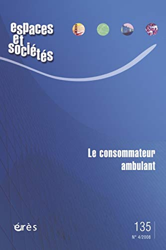 Espaces et sociétés, n° 135. Le consommateur ambulant : mobilités, stratégies et services