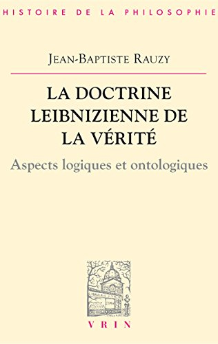 La doctrine leibnizienne de la vérité : aspects logiques et ontologiques