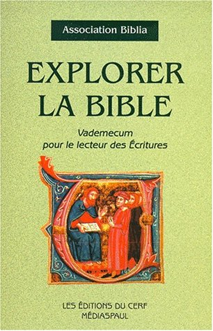 Explorer la Bible : vade-mecum pour le lecteur des Ecritures