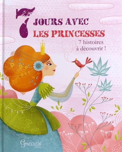 7 jours avec les princesses : 7 histoires à découvrir