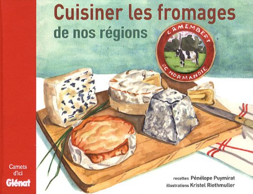 Cuisiner les fromages de nos régions
