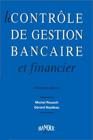 le contrôle de gestion bancaire et financier. clé pour la compétitivité, 3e édition