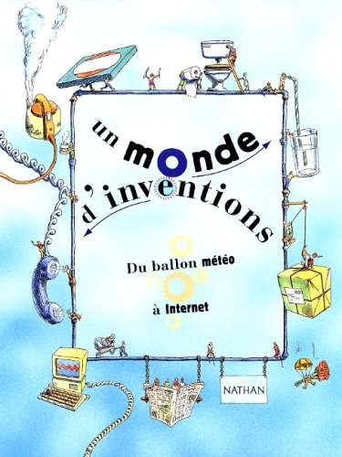 Un monde d'inventions : du ballon météo à Internet