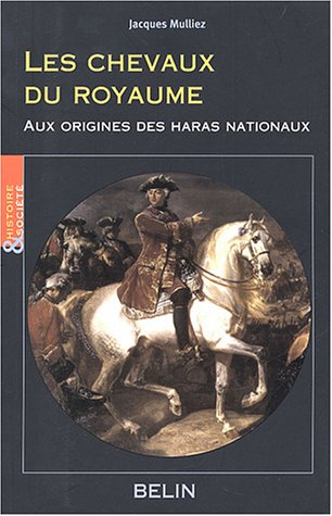 Les chevaux du royaume : aux origines des haras nationaux