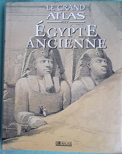 Le grand atlas de l'Egypte ancienne