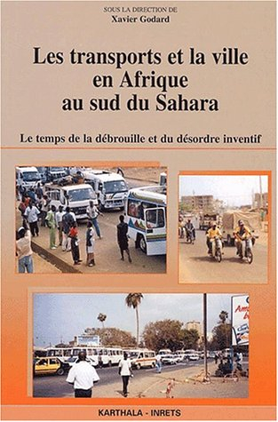 Les transports et la ville en Afrique au sud du Sahara : le temps de la débrouille et du désordre in