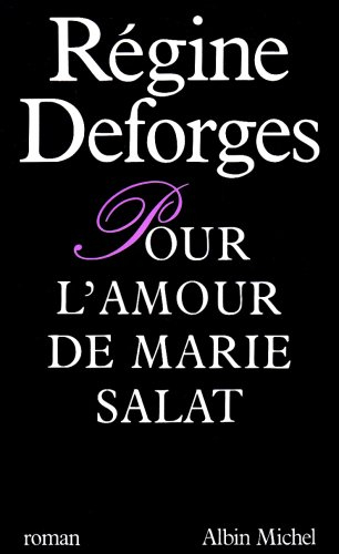 Pour l'amour de Marie Salat - Régine Deforges