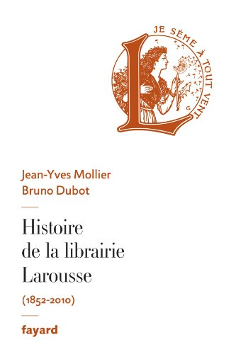 Histoire de la librairie Larousse : 1852-2010