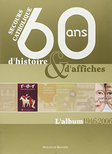 Secours catholique, 60 ans d'histoire et d'affiches : l'album 1946-2006