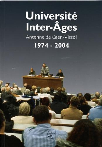 L'Université inter-âges : antenne de Caen-Vissol (1974-2004)