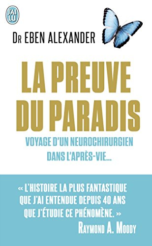 La preuve du paradis : voyage d'un neurochirurgien dans l'après-vie... : document