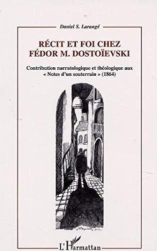 Récit et foi chez Fédor M. Dostoïevski : contribution narratologique et théologique aux Notes d'un s