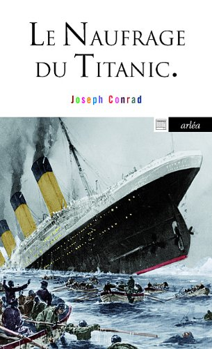 Le naufrage du Titanic : et autres écrits sur la mer