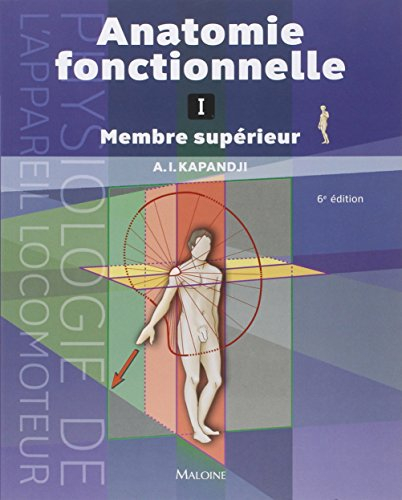 Physiologie articulaire. Vol. 1. Epaule, coude, prono-supination, poignet, main