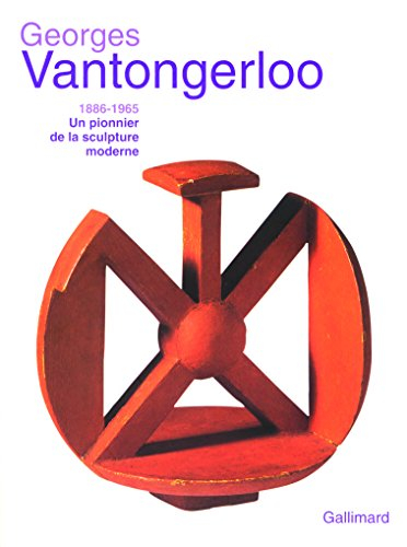 Georges Vantongerloo, 1866-1965 : un pionnier de la sculpture moderne : de la sphère à l'aurore boré