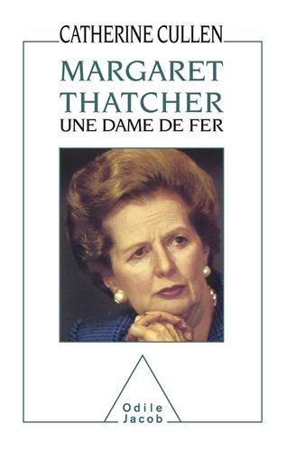 Margaret Thatcher, une dame de fer