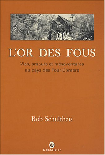 L'or des fous : vies, amours et mésaventures au pays des Four Corners