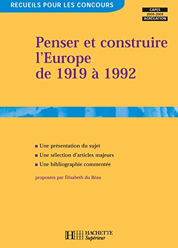 Penser et construire l'Europe de 1919 à 1992 : Capes, agrégation 2008-2009