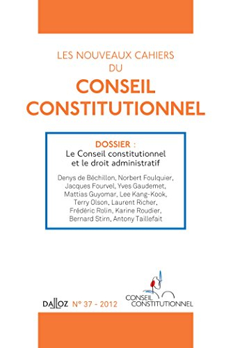 Nouveaux cahiers du Conseil constitutionnel (Les), n° 37. Le Conseil constitutionnel et le droit adm