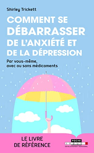 Comment se débarrasser de l'anxiété et de la dépression : par vous-même, avec ou sans médicaments