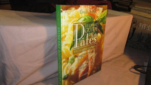 Le grand guide des pâtes : 100 recettes 3 étoiles