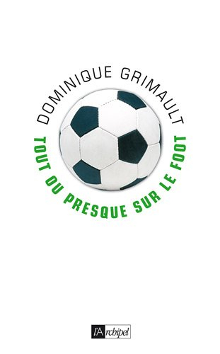 Tout ou presque sur le foot