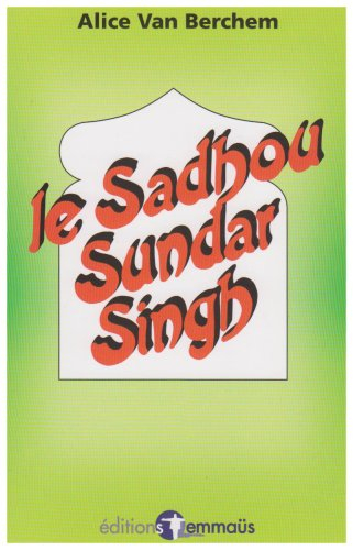 Le Sadhou Sundar Singh : un témoin du Christ