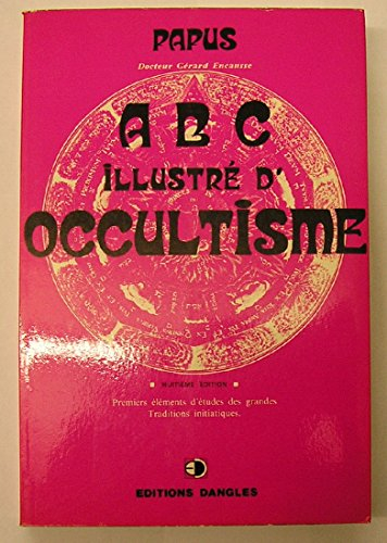 ABC illustré d'occultisme : premiers éléments d'études des grandes traditions initiatiques