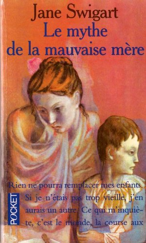 Le mythe de la mauvaise mère : les réalités affectives de la maternité