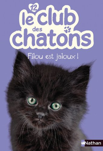 Le club des chatons. Vol. 12. Filou est jaloux !