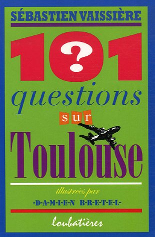 101 questions sur Toulouse